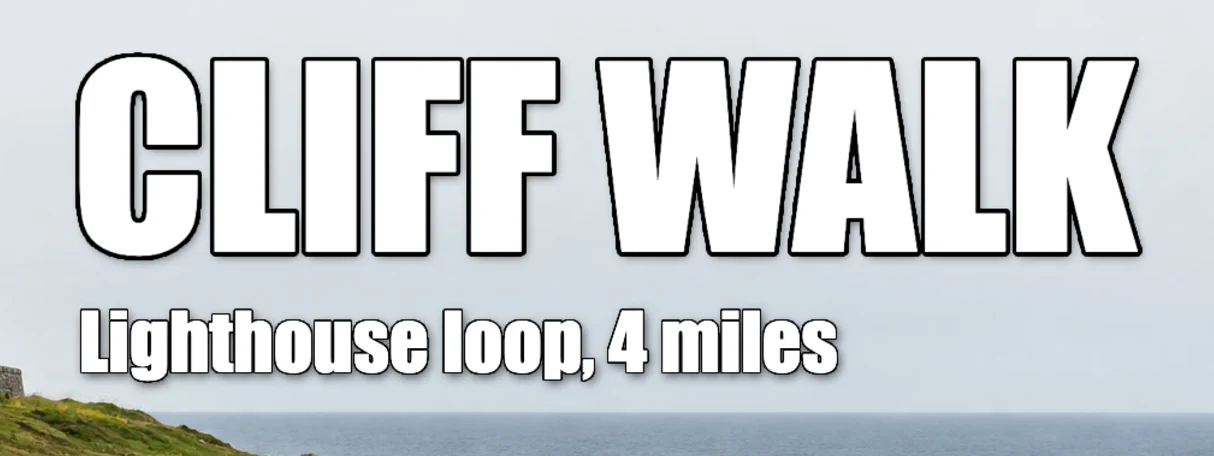 CLIFF WALK e la riga più piccola Lighthouse loop, 4 miles, entrambe bianche con contorno nero e ombra; il contorno del sottotitolo è più sottile