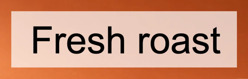 Fresh roast in nero su una fascia bianca semitrasparente; l’arancione si intravede attraverso